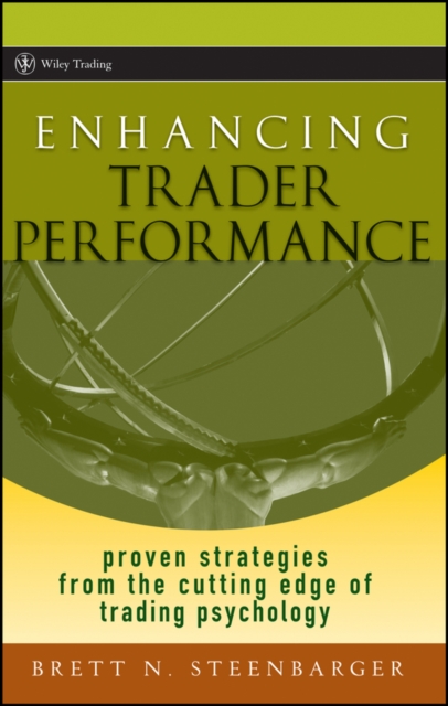 Enhancing Trader Performance : Proven Strategies From the Cutting Edge of Trading Psychology, PDF eBook