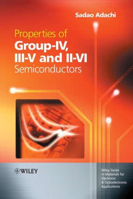 Properties of Group-IV, III-V and II-VI Semiconductors, Hardback Book