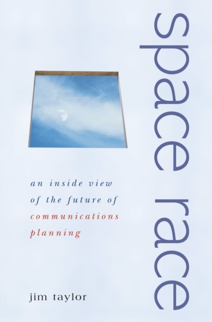 Space Race : An Inside View of the Future of Communications Planning, Hardback Book