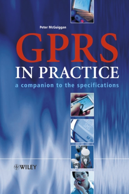 GPRS in Practice : A Companion to the Specifications, Hardback Book