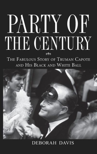 Party of the Century : The Fabulous Story of Truman Capote and His Black and White Ball, Paperback / softback Book