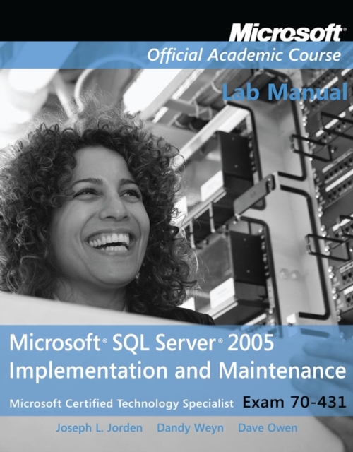 Exam 70-431 Microsoft SQL Server 2005 Implementation and Maintenance Lab Manual, Paperback / softback Book