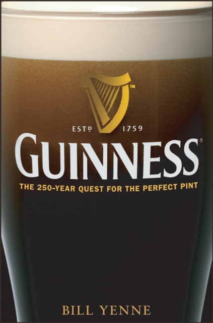 Guinness : The 250 Year Quest for the Perfect Pint, Hardback Book