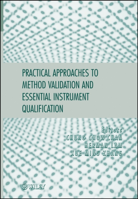 Practical Approaches to Method Validation and Essential Instrument Qualification, Hardback Book
