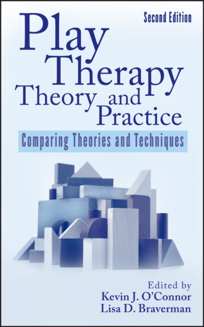 Play Therapy Theory and Practice : Comparing Theories and Techniques, Hardback Book