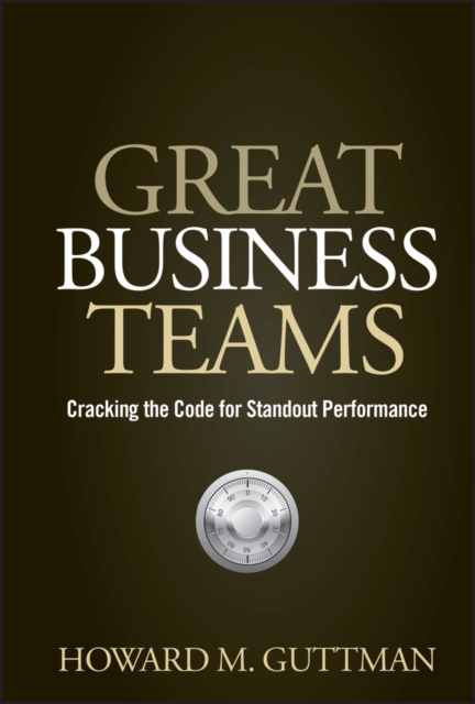 Great Business Teams : Cracking the Code for Standout Performance, Hardback Book