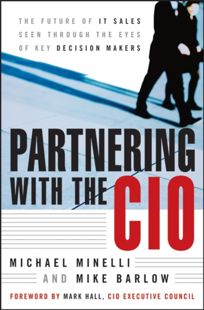 Partnering With the CIO : The Future of IT Sales Seen Through the Eyes of Key Decision Makers, Hardback Book