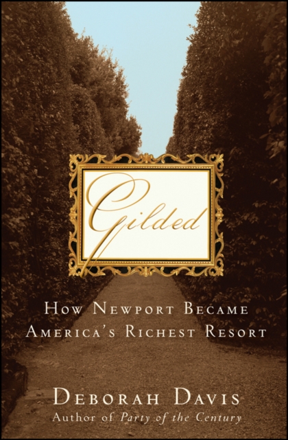 Gilded : How Newport Became America's Richest Resort, Hardback Book