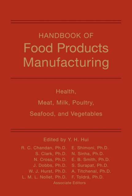 Handbook of Food Products Manufacturing, Volume 2 : Health, Meat, Milk, Poultry, Seafood, and Vegetables, Hardback Book