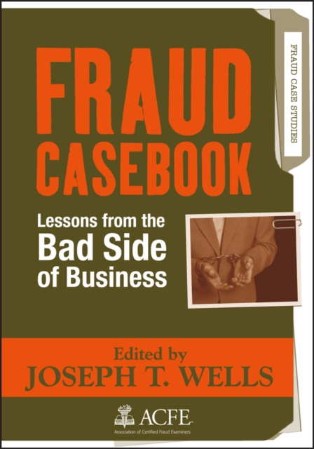 Fraud Casebook : Lessons from the Bad Side of Business, Hardback Book