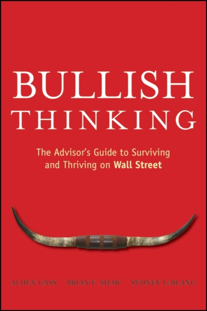 Bullish Thinking : The Advisor's Guide to Surviving and Thriving on Wall Street, Paperback / softback Book