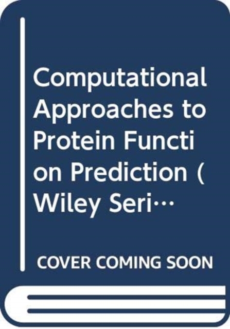 Computational Approaches to Protein Function Prediction : Automated Techniques, Hardback Book