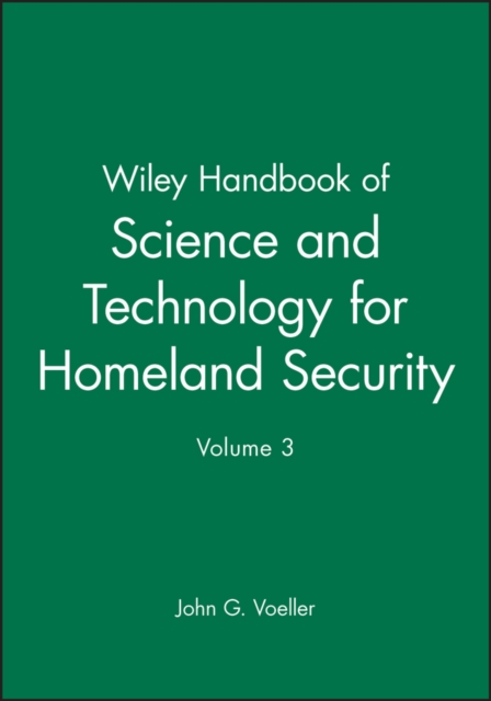 Wiley Handbook of Science and Technology for Homeland Security, V 3, Hardback Book