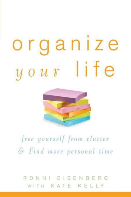 Organize Your Life : Free Yourself from Clutter and Find More Personal Time, PDF eBook
