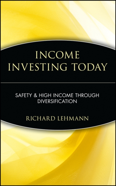 Income Investing Today : Safety and High Income Through Diversification, PDF eBook
