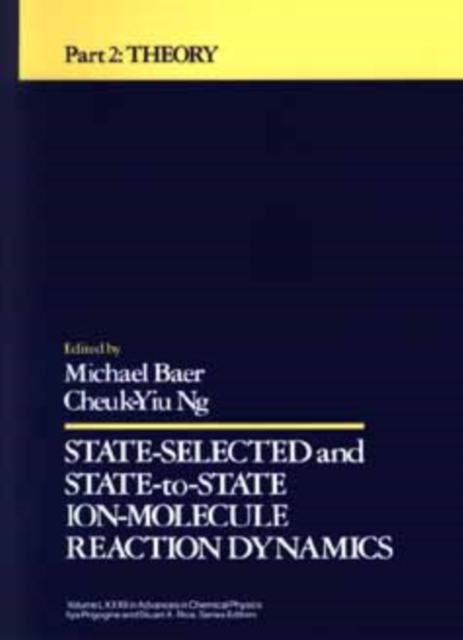 State Selected and State-to-State Ion-Molecule Reaction Dynamics, Volume 82, Part 2 : Theory, PDF eBook