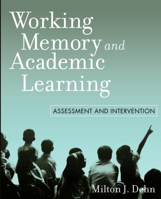 Working Memory and Academic Learning : Assessment and Intervention, Paperback / softback Book