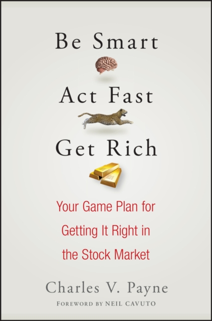 Be Smart, Act Fast, Get Rich : Your Game Plan for Getting It Right in the Stock Market, PDF eBook