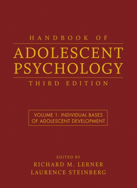 Handbook of Adolescent Psychology, Volume 1 : Individual Bases of Adolescent Development, Hardback Book