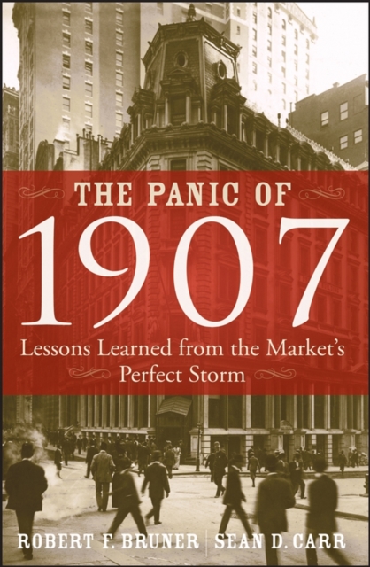 The Panic of 1907 : Lessons Learned from the Market's Perfect Storm, Hardback Book