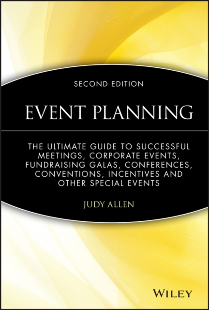 Event Planning : The Ultimate Guide To Successful Meetings, Corporate Events, Fundraising Galas, Conferences, Conventions, Incentives and Other Special Events, Hardback Book