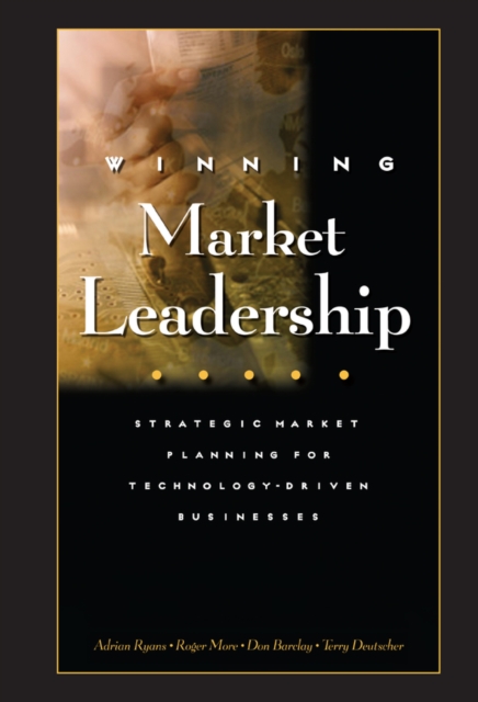 Winning Market Leadership : Strategic Market Planning for Technology-Driven Businesses, PDF eBook