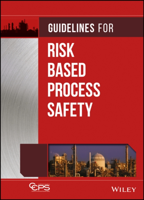 Guidelines for Risk Based Process Safety, Hardback Book