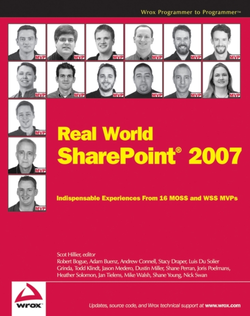 Real World SharePoint 2007 : Indispensable Experiences from 16 MOSS and WSS MVPs, Paperback Book