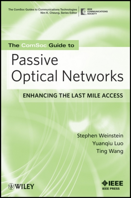 The ComSoc Guide to Passive Optical Networks : Enhancing the Last Mile Access, Paperback / softback Book