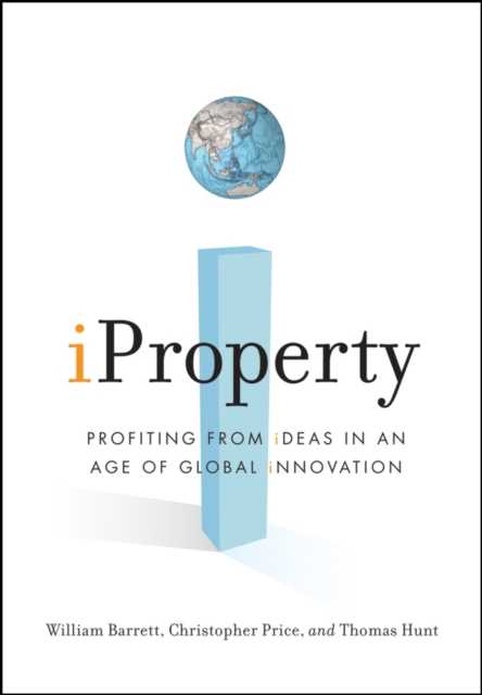 Iproperty : Profiting From Ideas in an Age of Global Innovation, Hardback Book