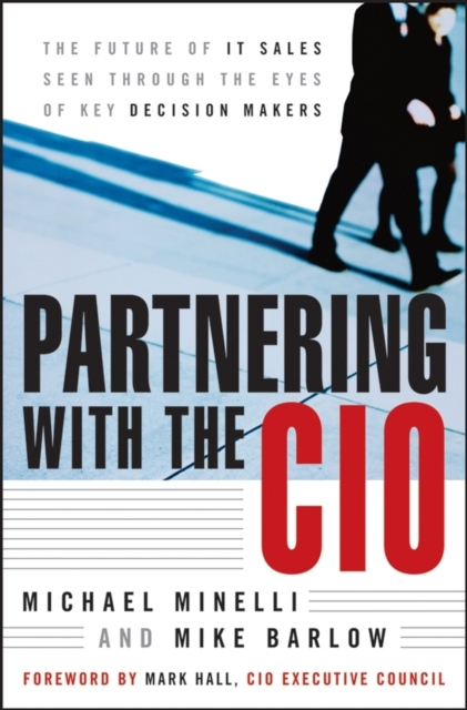 Partnering With the CIO : The Future of IT Sales Seen Through the Eyes of Key Decision Makers, PDF eBook