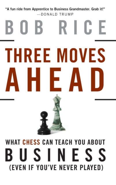 Three Moves Ahead : What Chess Can Teach You About Business, Hardback Book