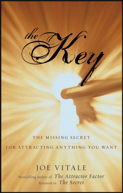The Key : The Missing Secret for Attracting Anything You Want, Hardback Book