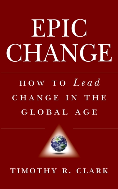 EPIC Change : How to Lead Change in the Global Age, Hardback Book