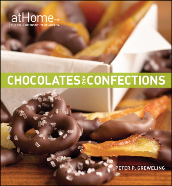 Chocolates and Confections at Home with the Culinary Institute of America, Hardback Book