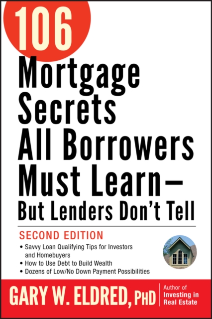 106 Mortgage Secrets All Borrowers Must Learn - But Lenders Don't Tell, PDF eBook
