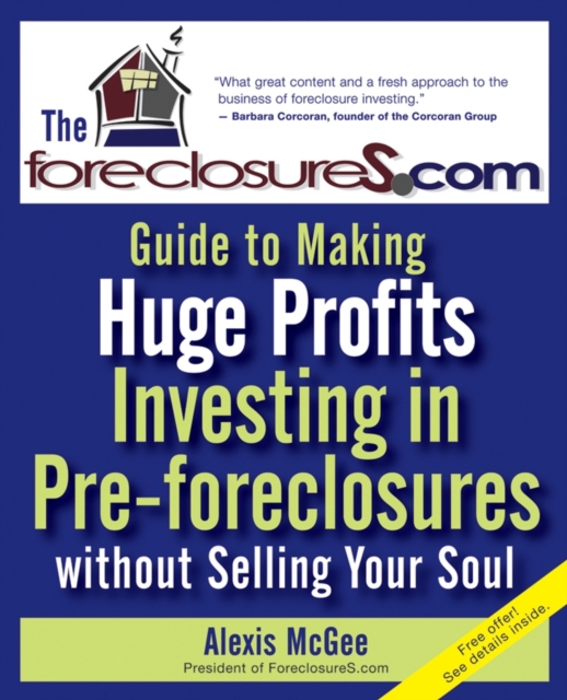 The Foreclosures.com Guide to Making Huge Profits Investing in Pre-Foreclosures Without Selling Your Soul, PDF eBook
