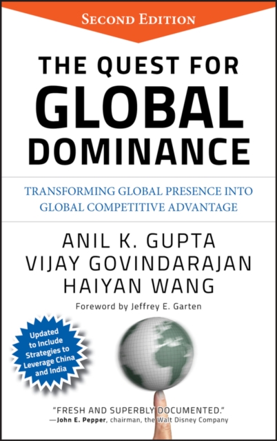 The Quest for Global Dominance : Transforming Global Presence into Global Competitive Advantage, Hardback Book