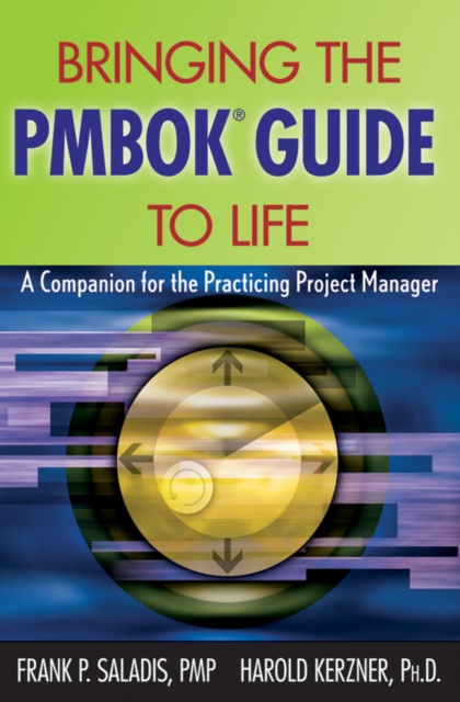 Bringing the PMBOK Guide to Life : A Companion for the Practicing Project Manager, Paperback / softback Book