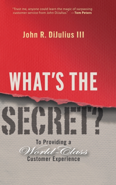 What's the Secret? : To Providing a World-Class Customer Experience, Hardback Book