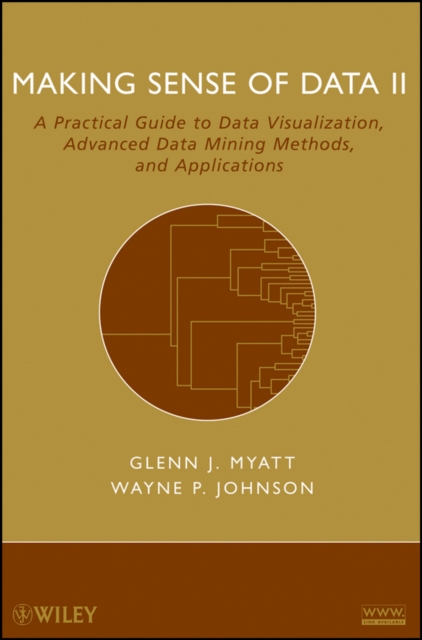 Making Sense of Data II : A Practical Guide to Data Visualization, Advanced Data Mining Methods, and Applications, Paperback / softback Book