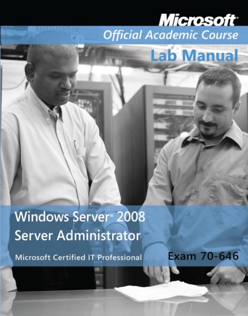 Exam 70-646 Windows Server 2008 Administrator Lab Manual, Paperback / softback Book