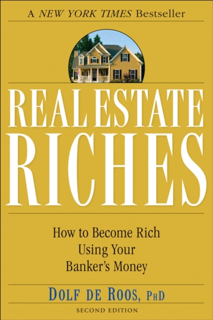 Real Estate Riches : How to Become Rich Using Your Banker's Money, Paperback / softback Book