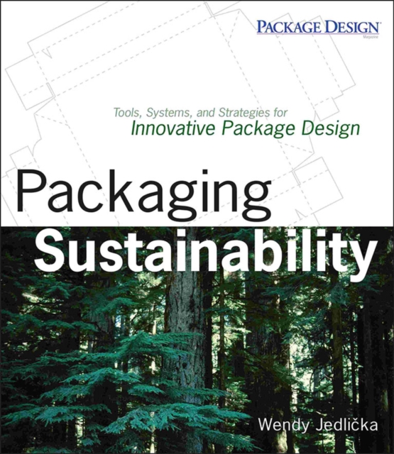 Packaging Sustainability : Tools, Systems and Strategies for Innovative Package Design, Paperback / softback Book
