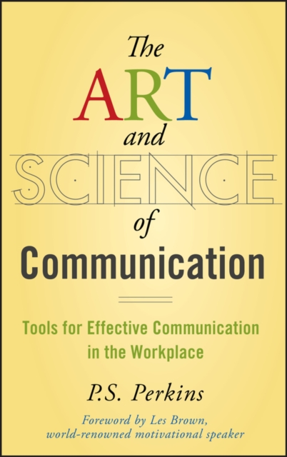 The Art and Science of Communication : Tools for Effective Communication in the Workplace, Hardback Book