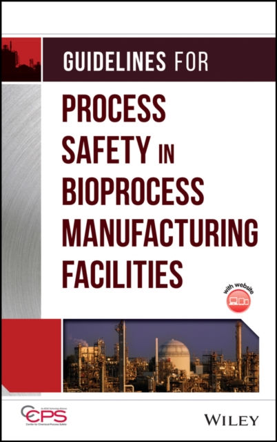 Guidelines for Process Safety in Bioprocess Manufacturing Facilities, Hardback Book