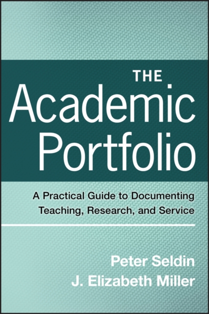 The Academic Portfolio : A Practical Guide to Documenting Teaching, Research, and Service, Paperback / softback Book