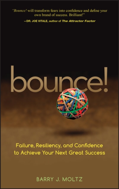 Bounce! : Failure, Resiliency, and Confidence to Achieve Your Next Great Success, PDF eBook