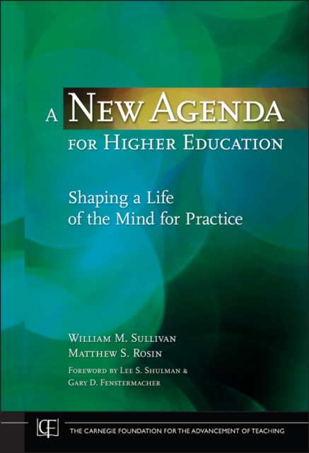 A New Agenda for Higher Education : Shaping a Life of the Mind for Practice, Hardback Book