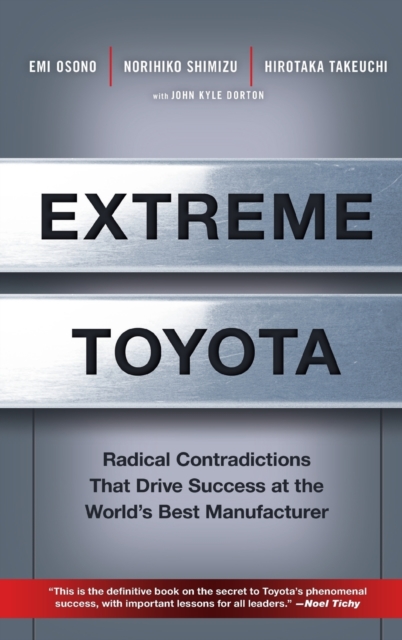 Extreme Toyota : Radical Contradictions That Drive Success at the World's Best Manufacturer, Hardback Book